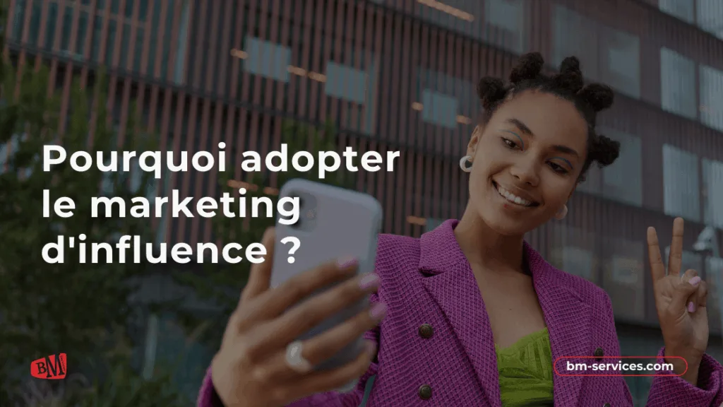 Pourquoi le marketing d’influence est-il si efficace ?